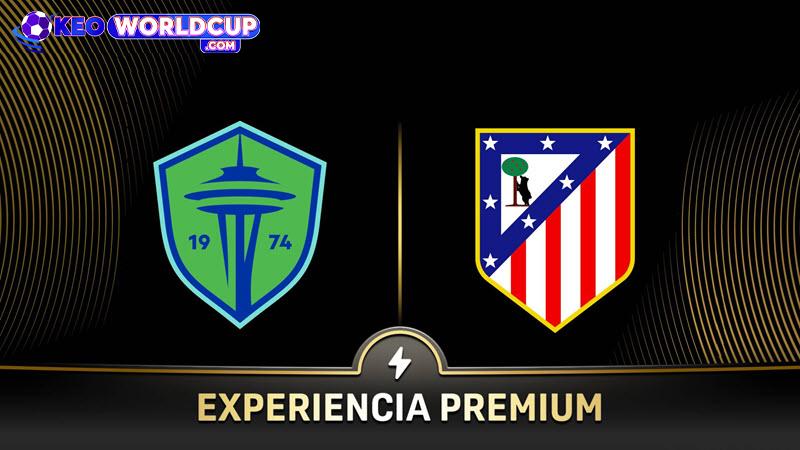 soi kèo Seattle Sounders vs Atletico Madrid