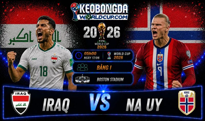 Soi kèo Iraq vs Na Uy, 05h00 ngày 17/06, World Cup