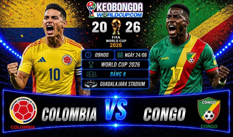 Soi kèo Colombia vs Congo, 09h00 ngày 24/06, World Cup 2026